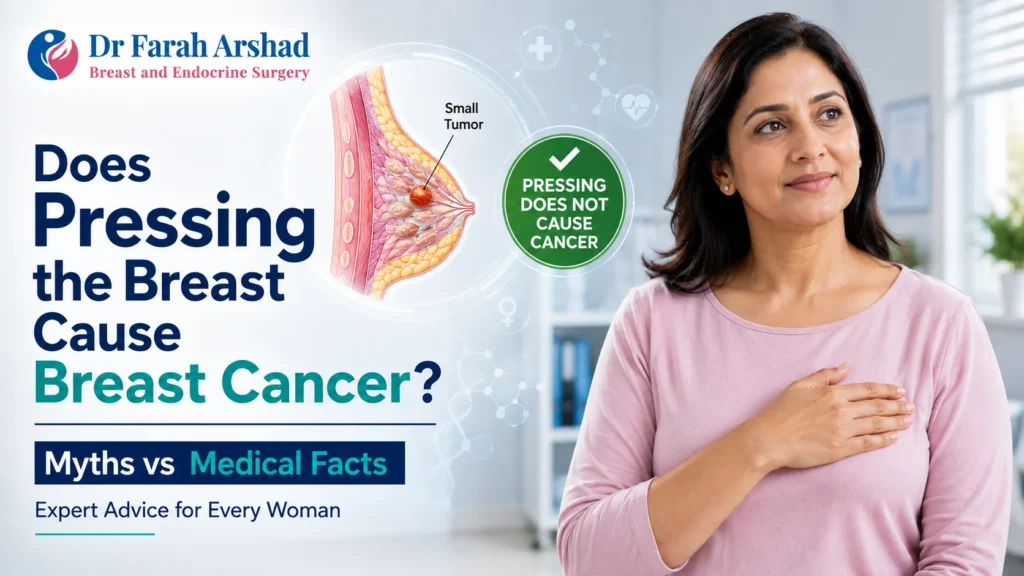 Does Pressing the Breast Cause Breast Cancer? Myths, Facts & Medical Truth Explained by Dr. Farah Arshad